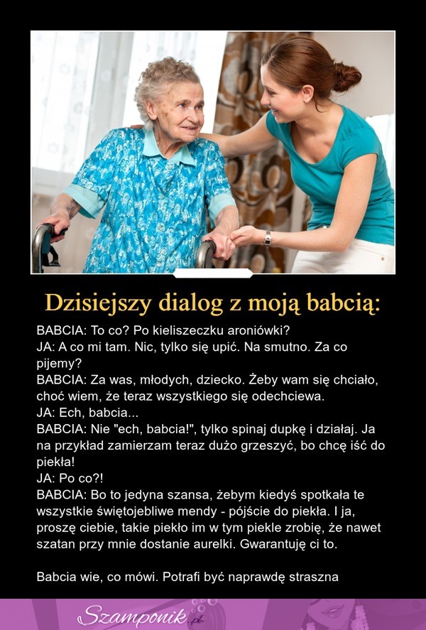 Dzisiejszy dialog z moją babcią - babcia potrafi być naprawdę straszna!