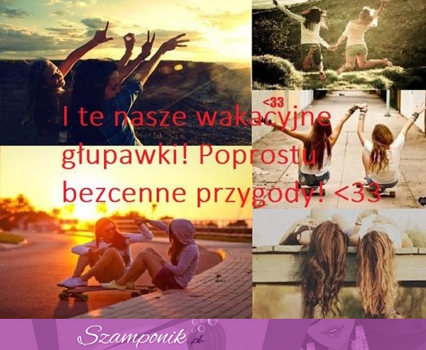 Wakacje i przyjaciele:)