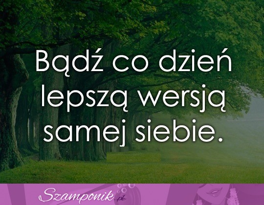 Lepsza wersja siebie ;)