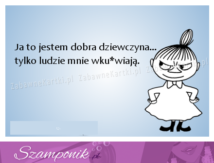 Ja to jestem dobra...