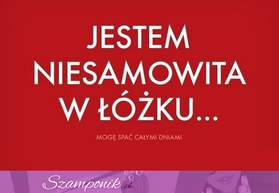 Jestem niesamowita z łóżku