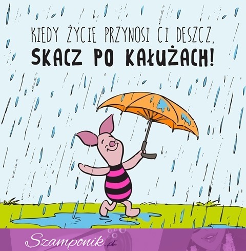 Kiedy życie daje Ci deszcz...