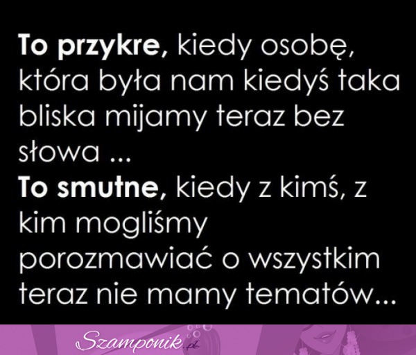 To przykre, kiedy osobę...