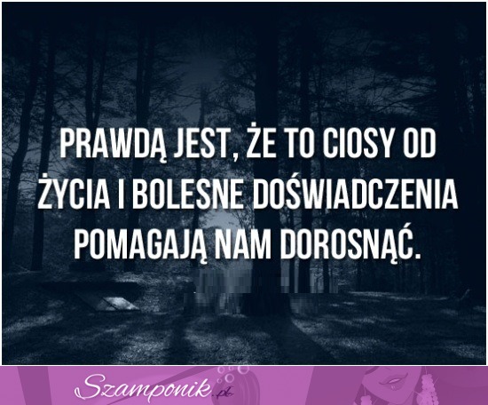 One pozwalają nam dorosnąć!