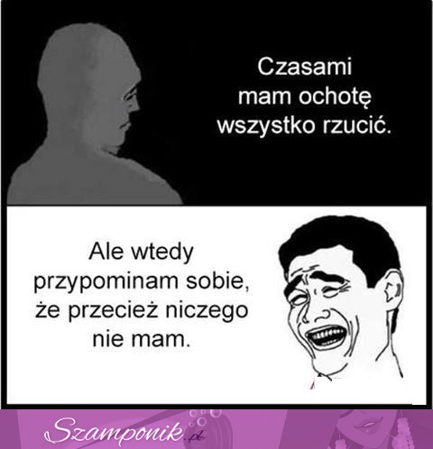 Czasami mam ochotę na to!