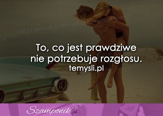 To, co jest prawdziwe...