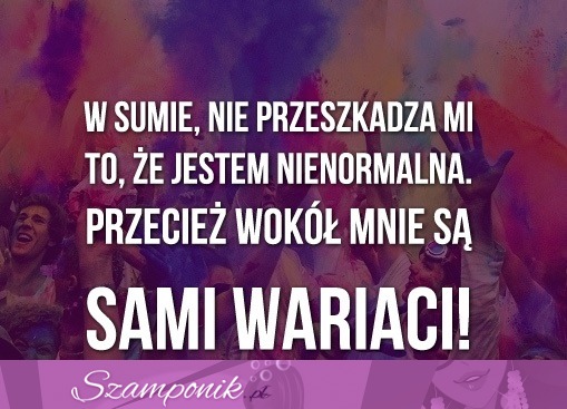 W sumie, nie przeszkadza mi...