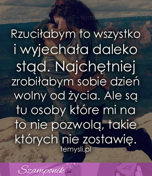 Rzuciłabym to wszystko!