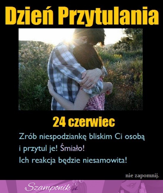 24 czerwiec - Dzień Przytulania :)