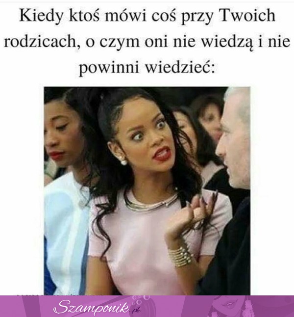 Kiedy ktoś mówi coś przy Twoich rodzicach