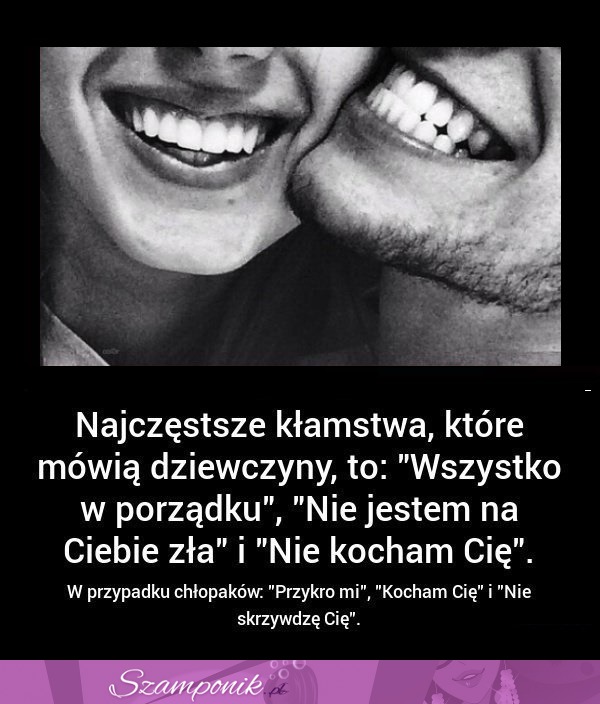 Tak brzmią NAJCZĘSTSZE KŁAMSTWA wymawiane przez CHŁOPAKÓW i DZIEWCZYNY!