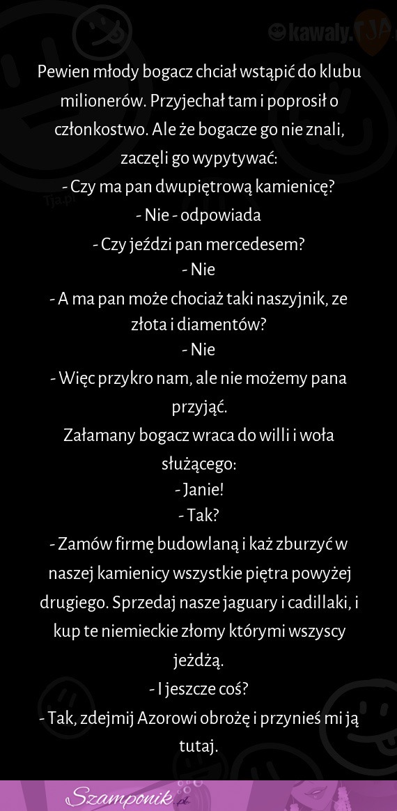 Pewien młody bogacz chciał wstąpić do klubu milionerów...