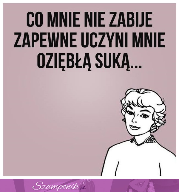 Co mnie nie zabije...