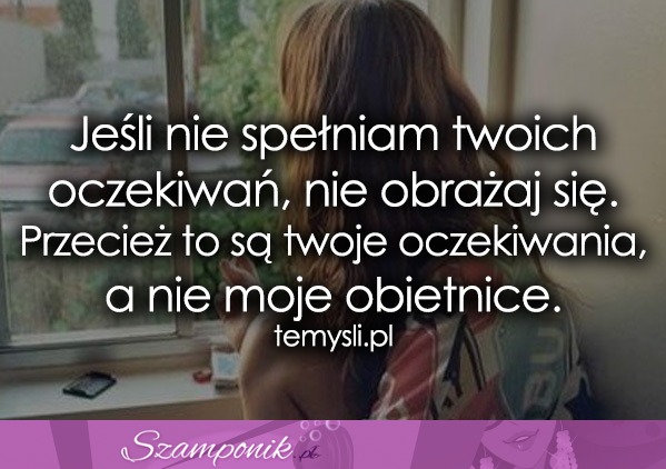 Jeśli nie spełniam twoich oczekiwań!