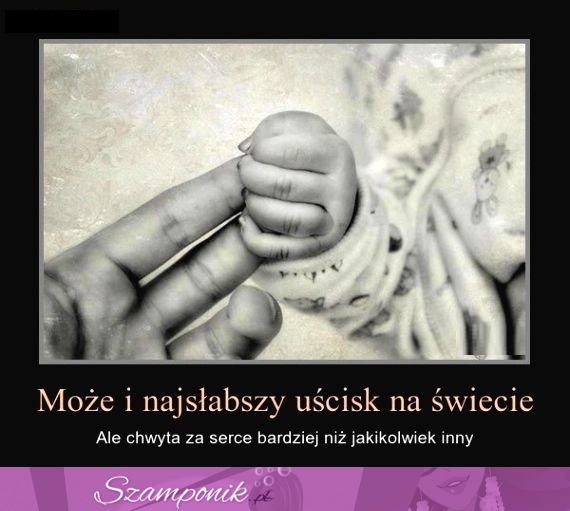 Najsłabszy a może nasilniejszy uścisk...