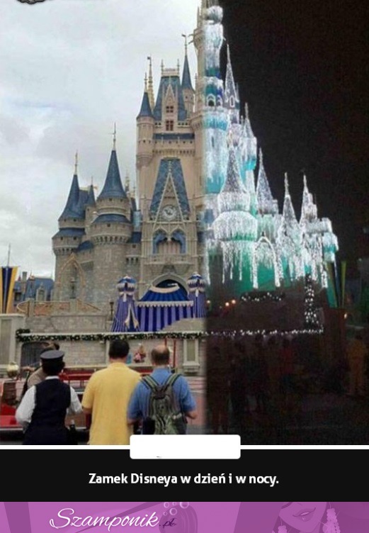 Zamek Disneya w dzień i w nocy. PIĘKNE!