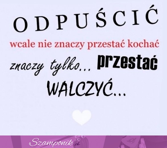 Odpuścić wcale nie znaczy...