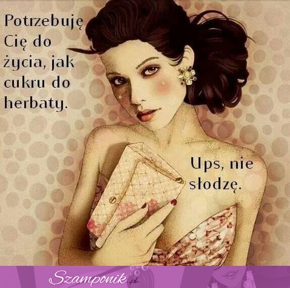 Ups, nie słodzę ;D