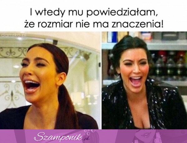 I wtedy mu powiedziałam... haha ;d