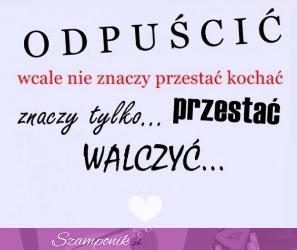 Odpuścić wcale nie znaczy...