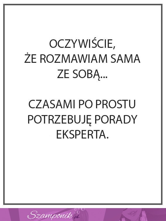 Potrzebuję czasami porady eksperta