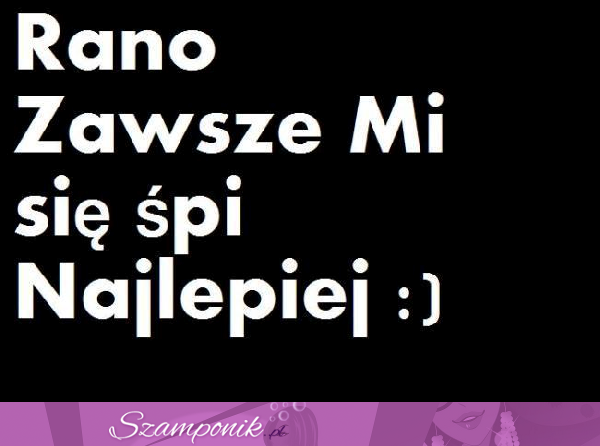 Rano- tak mamy