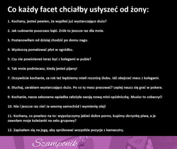 Co każdy facet chciałby usłyszeć od swojej żony, dziewczyny! ;)