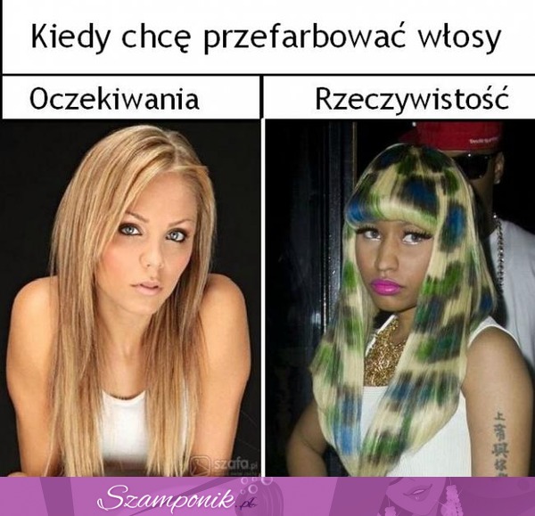 Kiedy chcę przefarbować włosy - oczekiwania vs rzeczywistość :D