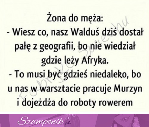 A ona się Waldusiowi dziwi... ;)