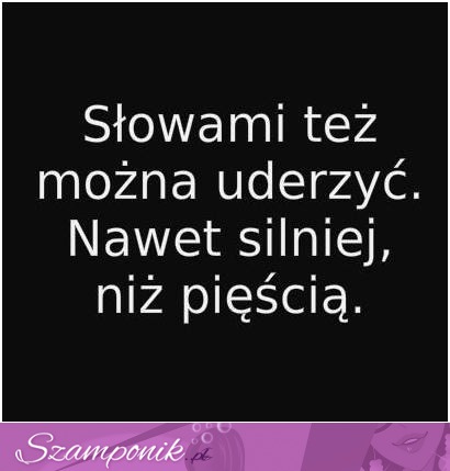 Rany zadane słowami nie goją się tak szybko