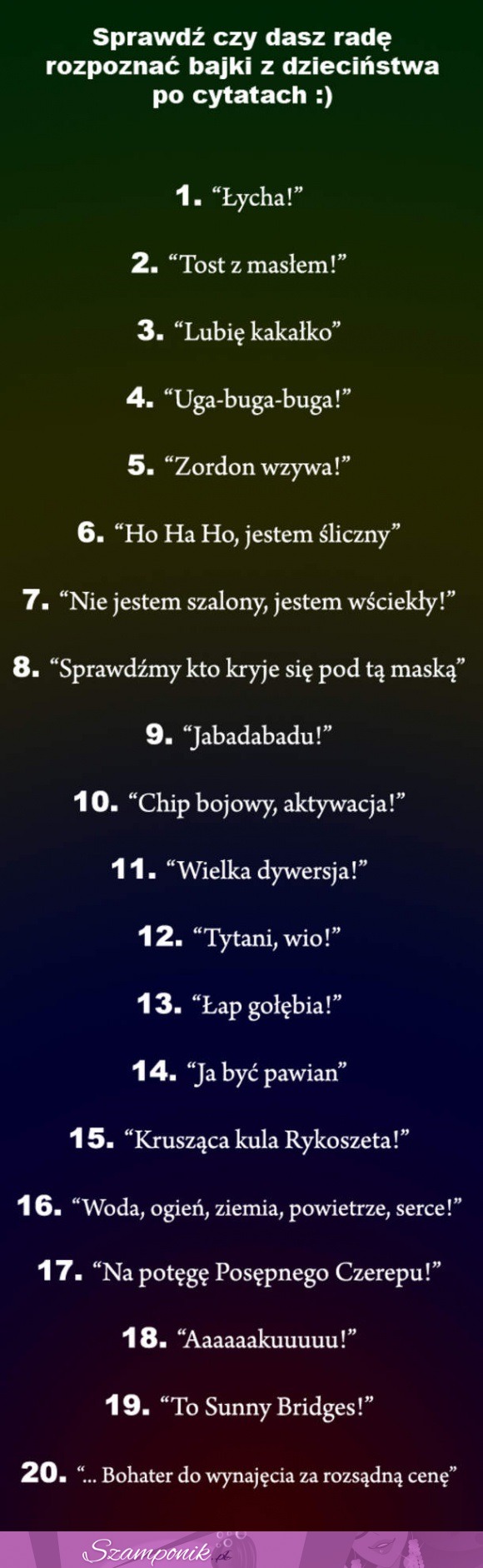 Sprawdź czy rozpoznasz BAJKI z dzieciństwa po tych CYTATACH- ja rozpoznałem 8!