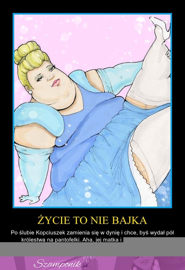 Życie to nie bajka.