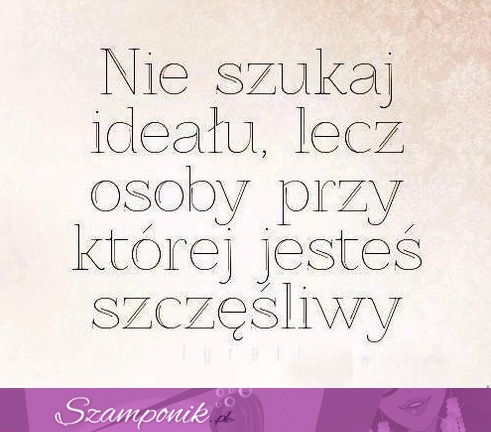 Nie szukaj ideału