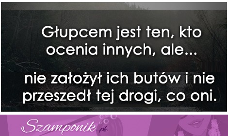 Głupcem jest ten...