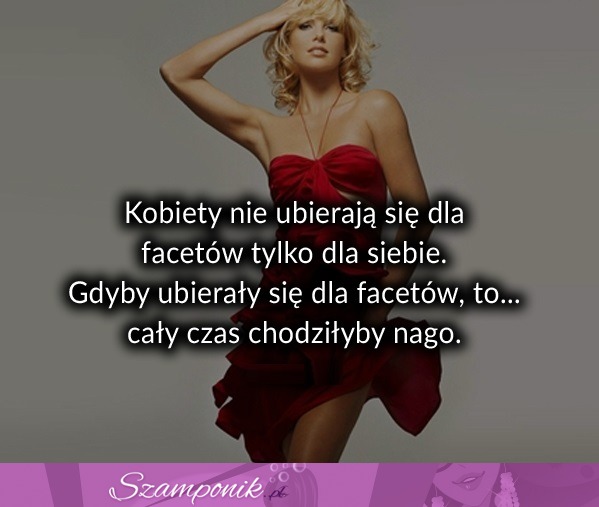 Kobiety nie ubierają się dla facetów