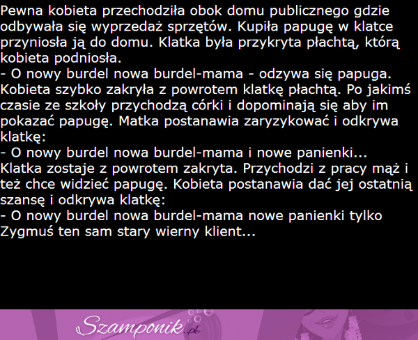 Pewna kobieta przechodziła obok domu publicznego...