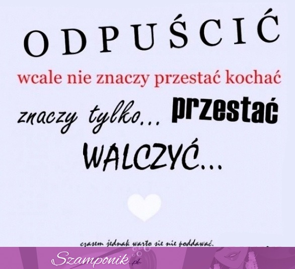 Odpuścić to znaczy...