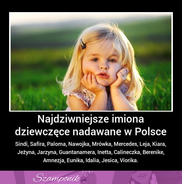 Najdziwniejsze imiona dziewczęce nadawane w Polsce!