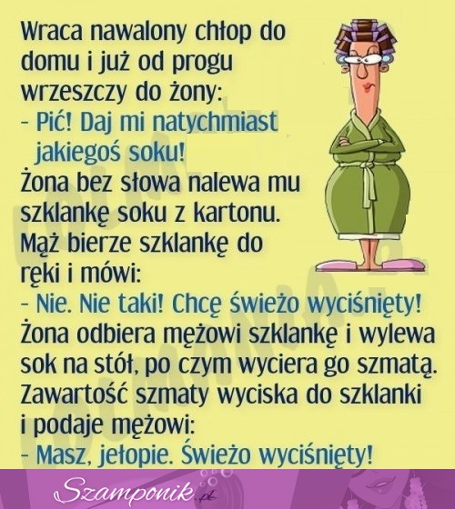 Świetny dowcip; Nawalony facet krzyczy do żony, ze chce PIĆ! MASKARA!