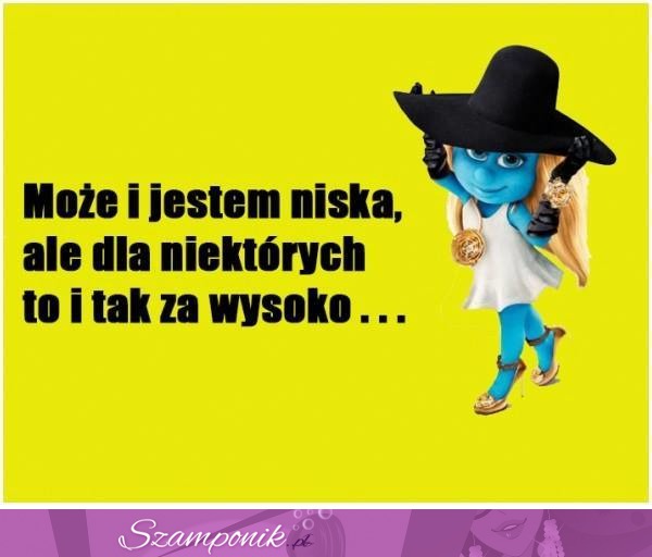 Może i jestem niska ;p