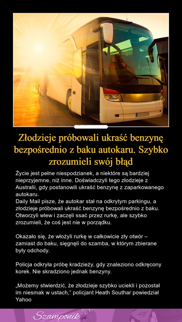 Złodzieje próbowali ukraść benzynę bezpośrednio z baku autokaru. Szybko zrozumieli swój błąd ;D