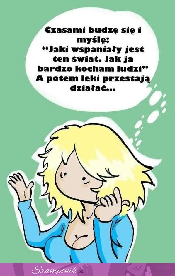 I wtedy leki przestają działać... ;D