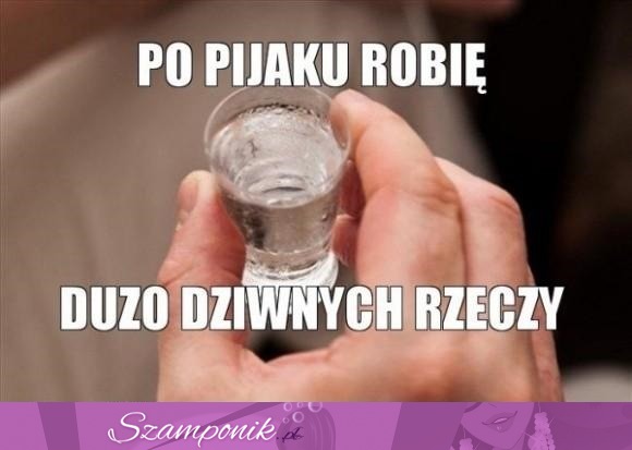 Po pijaku...