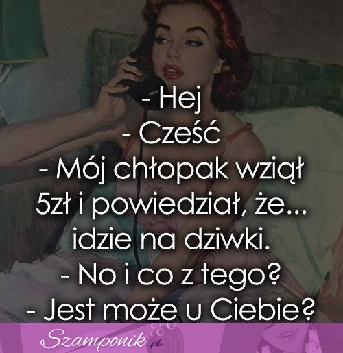 Mój chłopak poszedł na dziw...