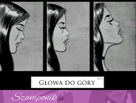 Głowa do góry!