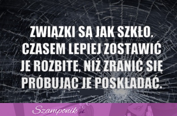 Związki są jak szkło