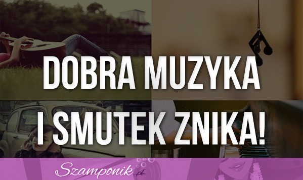 Dobra muzyka robi swoje