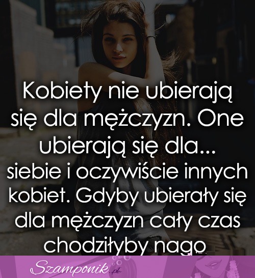 Kobiety nie ubierają się dla mężczyzn