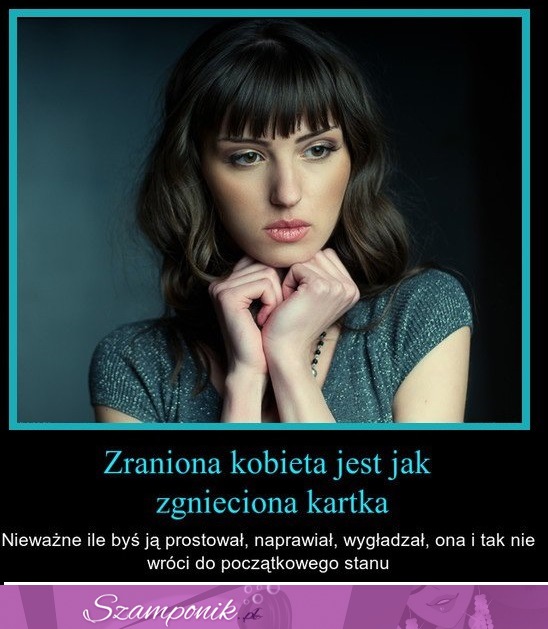 Zraniona kobieta jest jak...