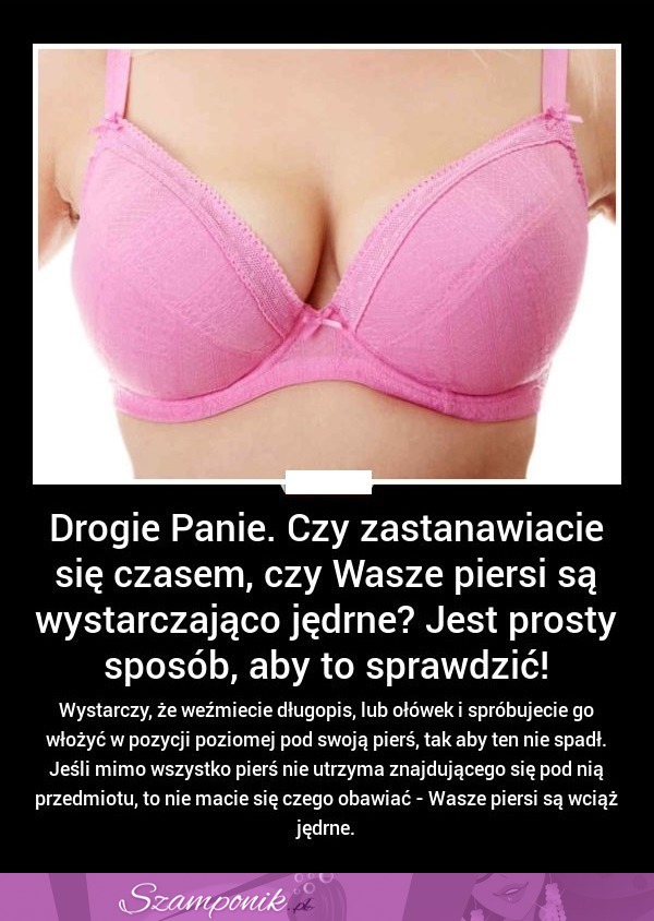 Drogie Panie. Czy zastanawiacie się czasem, czy Wasze PIERSI są wystarczająco jędrne? Prosty SPOSÓB, aby to sprawdzić!